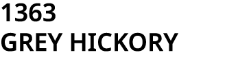 1363 GREY HICKORY