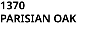 1370 PARISIAN OAK