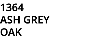 1364 ASH GREY OAK