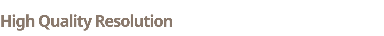 High Quality Resolution