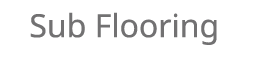 Sub Flooring
