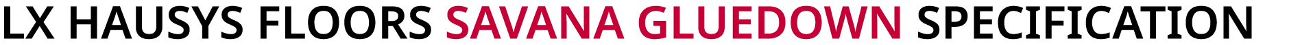 LX HAUSYS FLOORS SAVANA GLUEDOWN SPECIFICATION